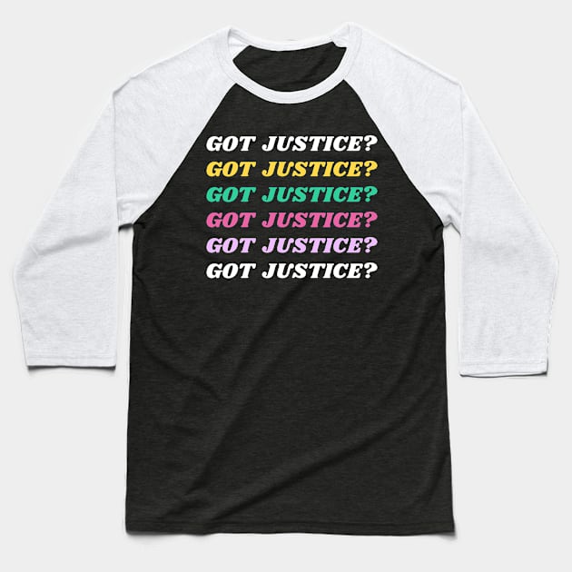 Got Justice? Baseball T-Shirt by BlackXcllence